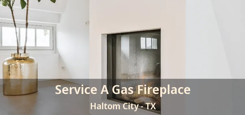 Service A Gas Fireplace Haltom City - TX