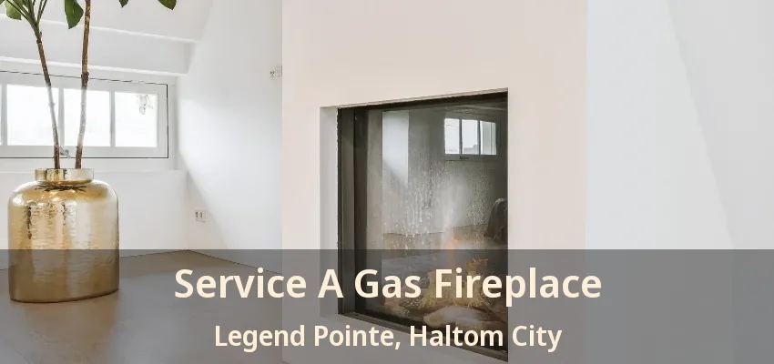 Service A Gas Fireplace Legend Pointe, Haltom City - TX