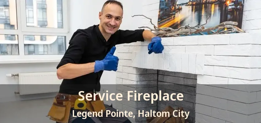 Service Fireplace Legend Pointe, Haltom City - TX