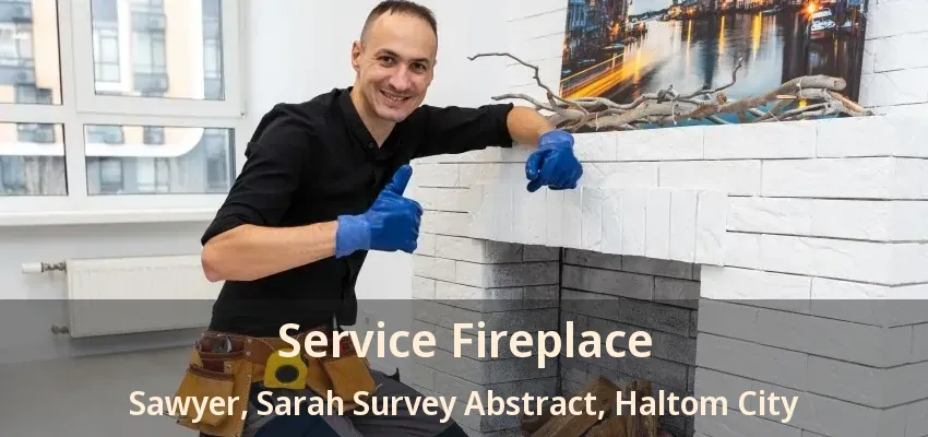 Service Fireplace Sawyer, Sarah Survey Abstract, Haltom City - TX