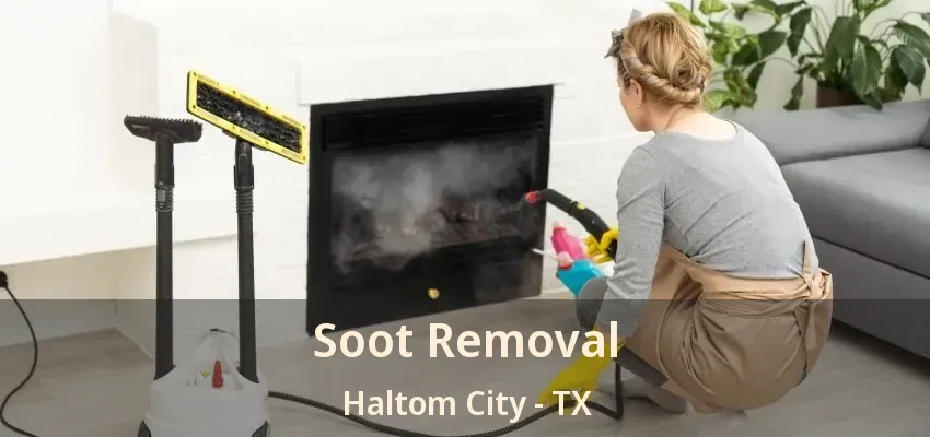 Soot Removal Haltom City - TX