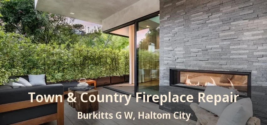 Town & Country Fireplace Repair Burkitts G W, Haltom City - TX