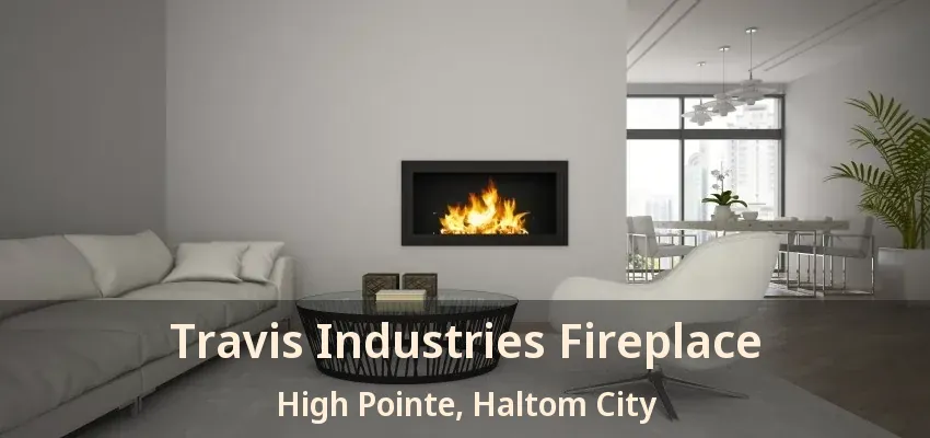 Travis Industries Fireplace High Pointe, Haltom City - TX