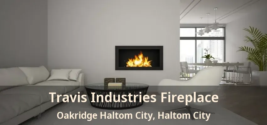 Travis Industries Fireplace Oakridge Haltom City, Haltom City - TX