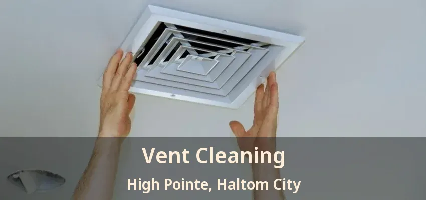 Vent Cleaning High Pointe, Haltom City - TX