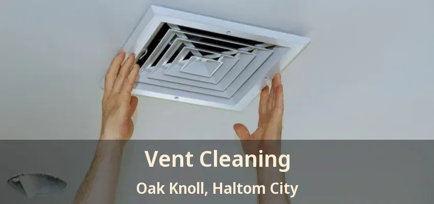 Vent Cleaning Oak Knoll, Haltom City - TX