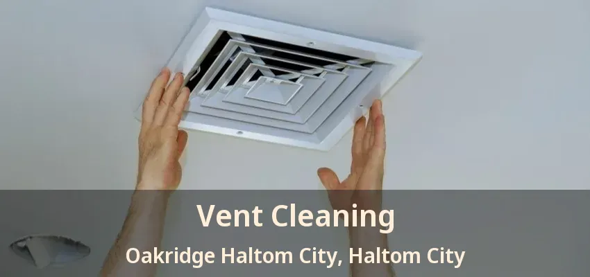 Vent Cleaning Oakridge Haltom City, Haltom City - TX