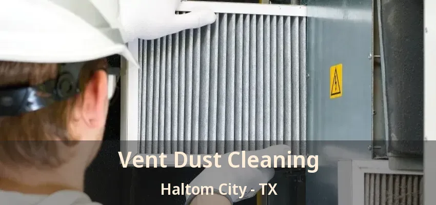 Vent Dust Cleaning Haltom City - TX