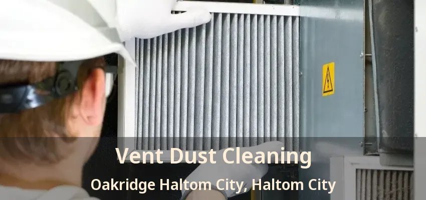 Vent Dust Cleaning Oakridge Haltom City, Haltom City - TX