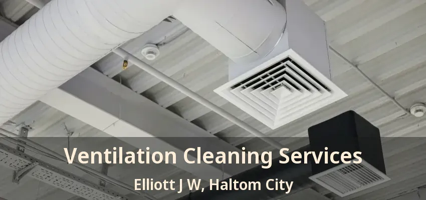 Ventilation Cleaning Services Elliott J W, Haltom City - TX