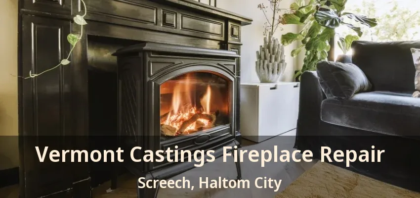 Vermont Castings Fireplace Repair Screech, Haltom City - TX
