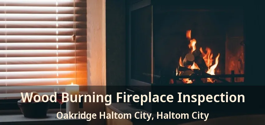 Wood Burning Fireplace Inspection Oakridge Haltom City, Haltom City - TX