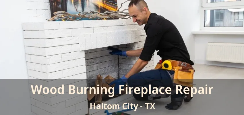 Wood Burning Fireplace Repair Haltom City - TX