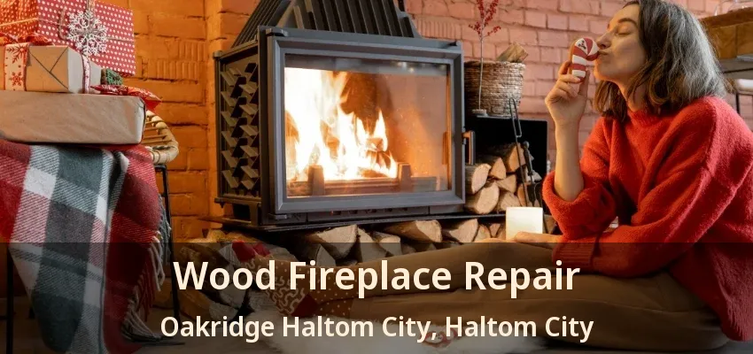 Wood Fireplace Repair Oakridge Haltom City, Haltom City - TX