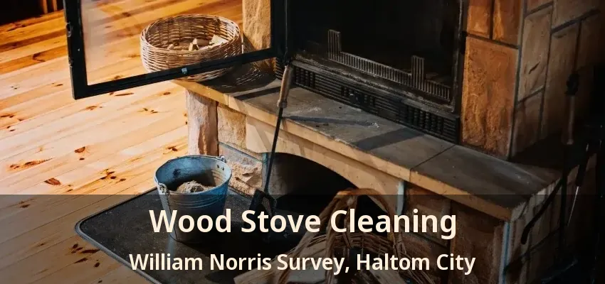 Wood Stove Cleaning William Norris Survey, Haltom City - TX
